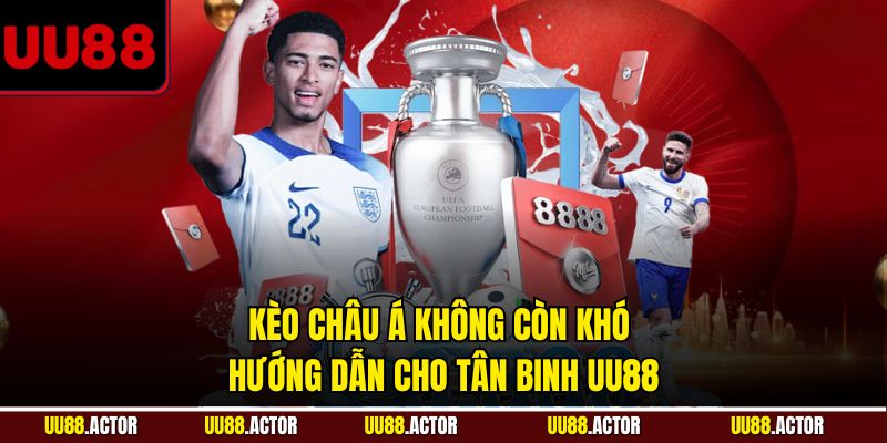 Kèo Châu Á Không Còn Khó - Hướng Dẫn Tân Binh UU88 4 Kèo châu Á không còn khó - Hướng dẫn cho tân binh UU88